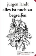 Cover: alles ist noch zu begreifen - freiraum-verlag