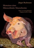 Cover: Memoiren eines M&uuml;nsterl&auml;nder Mastschweins - freiraum-verlag