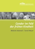Cover: Gender im Feld der fr&uuml;hen Kindheit - Nieders&auml;chsisches Institut f&uuml;r fr&uuml;hkindliche Bildung und Entwicklung