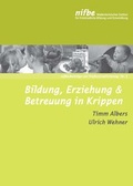 Cover: Bildung, Erziehung & Betreuung in Krippen - Nieders&auml;chsisches Institut f&uuml;r fr&uuml;hkindliche Bildung und Entwicklung