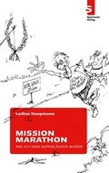 Cover: Mission Marathon: Wie ich kein Superl&auml;ufer wurde - Sportwelt Verlag