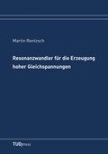 Cover: Resonanzwandler f&uuml;r die Erzeugung hoher Gleichspannungen - TUDpress Verlag der Wissenschaften Dresden