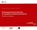 Cover: Mediengest&uuml;tzte Berufsorientierung f&uuml;r Jugendliche mit Migrationshintergrund - TUDpress Verlag der Wissenschaften Dresden