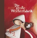 Cover: Die gro&szlig;e W&ouml;rterfabrik - Geschenkausgabe - mixtvision