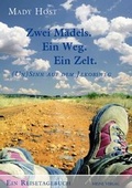 Cover: Zwei M&auml;dels, ein Weg, ein Zelt. (Un)Sinn auf dem Jakobsweg - Meine Verlag