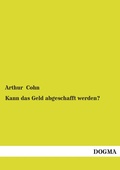 Cover: Kann das Geld abgeschafft werden? - DOGMA Verlag