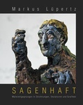 Cover: Markus L&uuml;pertz - Sagenhaft - Galerie Breckner GmbH