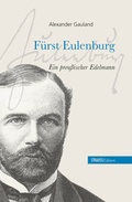 Cover: F&uuml;rst Eulenburg - ein preu&szlig;ischer Edelmann - Strauss, J&uuml;rgen Strauss Medien