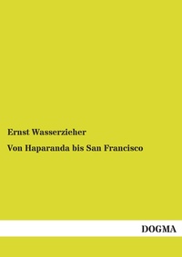 Abbildung von: Von Haparanda bis San Francisco - DOGMA Verlag