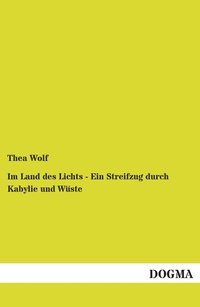 Abbildung von: Im Land des Lichts - Ein Streifzug durch Kabylie und Wüste - DOGMA Verlag