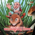 Cover: Die unglaublichen Abenteuer des Waldkobolds Timmy - Full Cast Audio GmbH