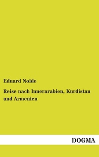 Abbildung von: Reise nach Innerarabien, Kurdistan und Armenien - DOGMA Verlag