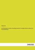 Cover: Die Beziehungen zwischen Deutschland und den Vereinigten Staaten w&auml;hrend des Sezessionskrieges - DOGMA Verlag