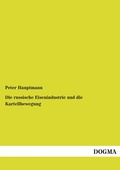 Cover: Die russische Eisenindustrie und die Kartellbewegung - DOGMA Verlag