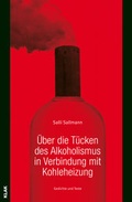 Cover: &Uuml;ber die T&uuml;cken des Alkoholismus in Verbindung mit Kohleheizung. - KLAK Verlag