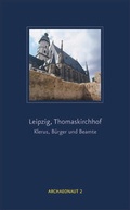 Cover: Leipzig, Thomaskirchhof. Klerus, B&uuml;rger und Beamte - Landesamt f&uuml;r Arch&auml;ologie Sachsen