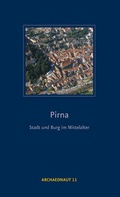 Cover: Pirna - Stadt und Burg im Mittelalter - Landesamt f&uuml;r Arch&auml;ologie Sachsen