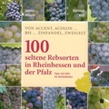 Cover: 100 Seltene Rebsorten in Rheinhessen und der Pfalz - Edition Tintenfa&szlig;