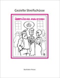 Cover: Gezielte Streifsch&uuml;sse - Basilisken-Presse im Verlag Natur & Text