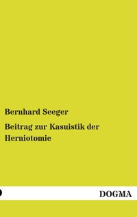 Enlarge image Cover: Beitrag zur Kasuistik der Herniotomie - DOGMA Verlag