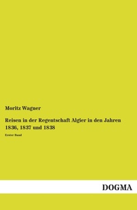 Abbildung von: Reisen in der Regentschaft Algier in den Jahren 1836, 1837 und 1838 - DOGMA Verlag
