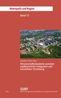 Cover: Wissenschaftsstandorte zwischen stadtr&auml;umlicher Integration und translokaler Vernetzung - Rohn, Dorothea