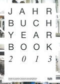 Cover: Jahrbuch 2013 Fakult&auml;t f&uuml;r Architektur Technische Universit&auml;t M&uuml;nchen - Technische Universit&auml;t M&uuml;nchen - TUM School of Engineering and Design
