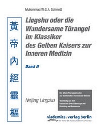 Abbildung von: Lingshu oder die Wundersame Türangel im Klassiker des Gelben Kaisers zur Inneren Medizin - viademica.verlag berlin