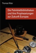 Cover: Die Palmblattbibliotheken und ihre Prophezeiungen zur Zukunft Europas - Ancient Mail