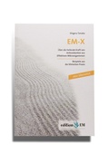 Cover: EM-X, &Uuml;ber die heilende Kraft von Antioxidantien aus Effektiven Mikroorganismen - edition EM Verlagsgesellschaft mbH