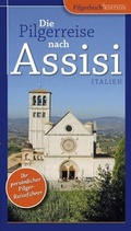 Cover: Die Pilgerreise nach Assisi - Pilgerbuch Verlag GmbH