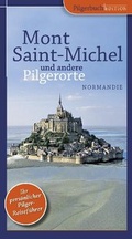 Cover: Mont Saint-Michel und andere Pilgerorte (Normandie) - Pilgerbuch Verlag GmbH