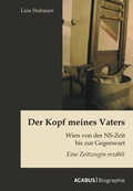 Cover: Der Kopf meines Vaters: Wien von der NS-Zeit bis zur Gegenwart - Eine Zeitzeugin erz&auml;hlt - Acabus Verlag