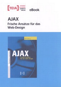 Abbildung von: AJAX - Frische Ansätze für das Web-Design. eBook - TEIA - Internet Akademie und Lehrbuch Verlag