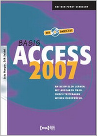 Abbildung von: Access 2007 Basis - TEIA - Internet Akademie und Lehrbuch Verlag