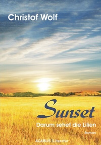 Abbildung von: Sunset - Darum sehet die Lilien - Acabus Verlag