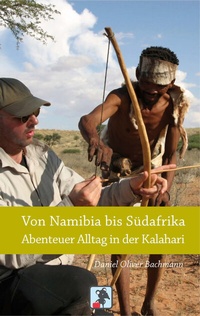 Abbildung von: Von Namibia bis Südafrika - Abenteuer Alltag in der Kalahari - Dryas Verlag