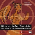 Cover: Bitte schie&szlig;en Sie nicht auf die B&auml;ckereifachverk&auml;uferin - LOhrB&auml;r Verlag