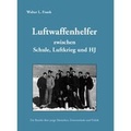 Cover: Luftwaffenhelfer zwischen Schule, Luftkrieg und HJ - Westarp BookOnDemand