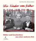 Cover: Wir Kinder von fr&uuml;her Bilder und Geschichten aus einer anderen Zeit - Klett Kinderbuch