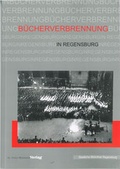 Cover: B&uuml;cherverbrennung in Regensburg - Dr. Peter Morsbach Verlag