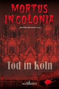 Cover: Mortus in Colonia - Tod in K&ouml;ln - Wellh&ouml;fer Verlag