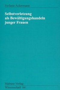 Abbildung von: Selbstverletzung als Bewältigungshandeln junger Frauen - Mabuse