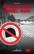 Cover: Der Heidelberger Tunnel-Mord - Wellh&ouml;fer Verlag