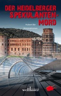 Cover: Der Heidelberger Spekulanten-Mord - Wellh&ouml;fer Verlag