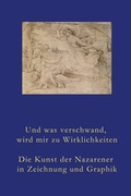 Cover: Und was verschwand, wird mir zu Wirklichkeiten - H. W. Fichter Kunsthandel e.K.