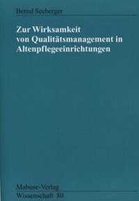 Abbildung von: Zur Wirksamkeit von Qualitätsmanagement in Altenpflegeeinrichtungen - Mabuse