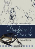 Cover: Die feine Dressur 3 - pferdia GmbH
