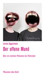 Cover: Der offene Mund - Theater der Zeit