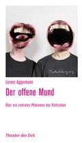 Cover: Der offene Mund - Theater der Zeit